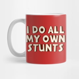 I do my own stunts Mug